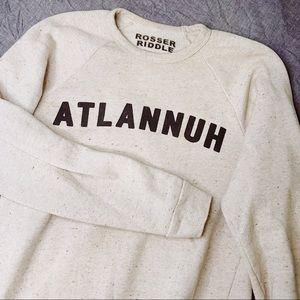 “Atlannuh” Atlanta Sweatshirt Rosser Riddle